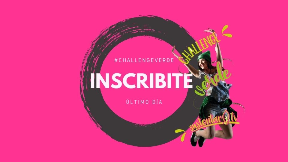 ÚLTIMO DÍA PARA INSCRIBIRTE EN EL #Challengeverde2020