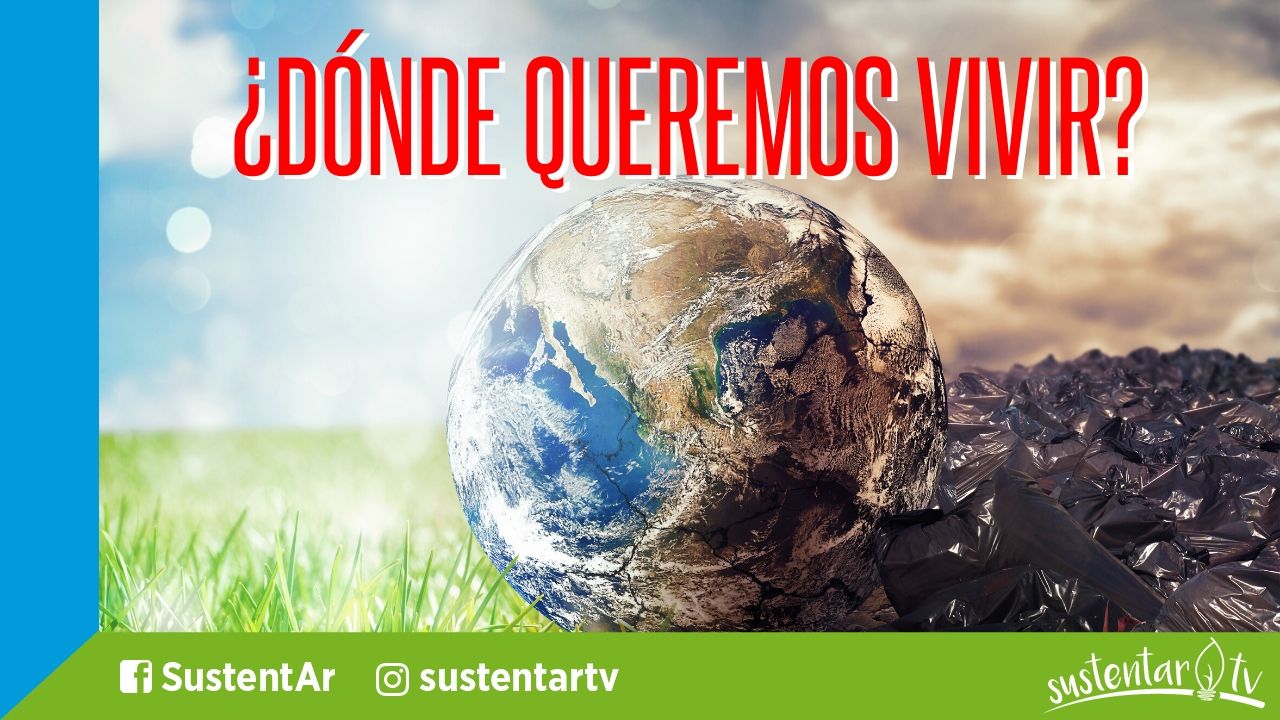 Dónde queremos vivir …¿Sos conciente?