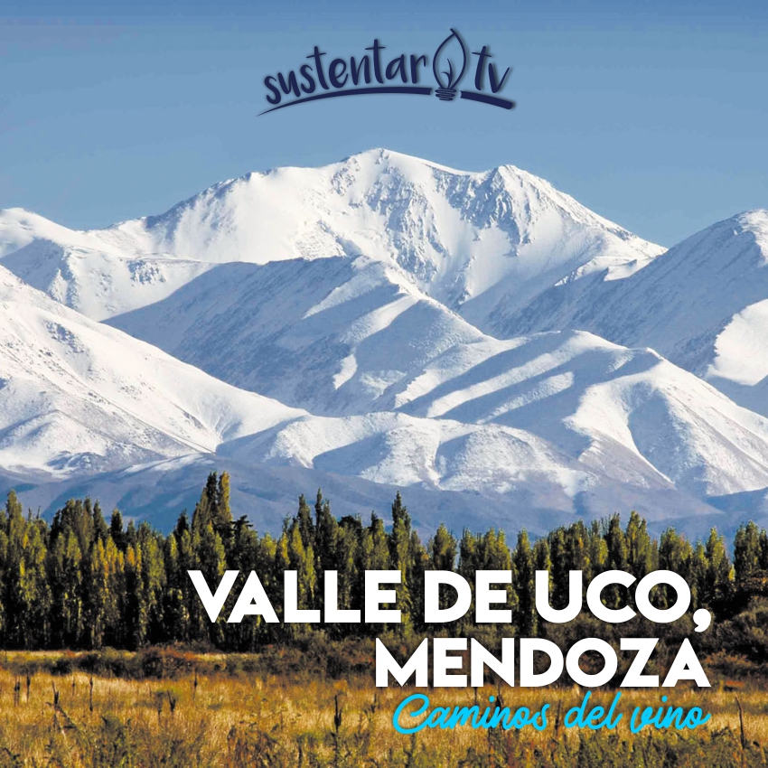 Valle de Uco, Destino Sustentable